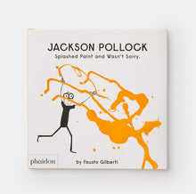 Load image into Gallery viewer, Jackson Pollock Splashed Paint And Wasn't Sorry.