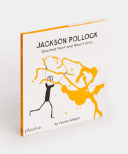Load image into Gallery viewer, Jackson Pollock Splashed Paint And Wasn't Sorry.
