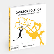 Load image into Gallery viewer, Jackson Pollock Splashed Paint And Wasn't Sorry.
