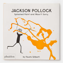 Load image into Gallery viewer, Jackson Pollock Splashed Paint And Wasn't Sorry.
