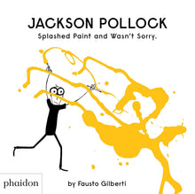 Load image into Gallery viewer, Jackson Pollock Splashed Paint And Wasn't Sorry.
