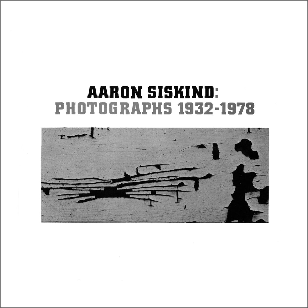 Aaron Siskind: Photographs 1932-1978